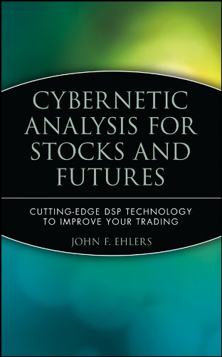 Cybernetic Analysis For Stocks And Futures Cuttingedge Dsp Technology To Improve Your Trading 1st Edition Ehlers