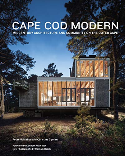 Cape Cod Modern Midcentury Architecture And Community On The Outer Cape Peter Mcmahon