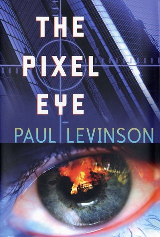 The Pixel Eye First Edition Paul Levinson