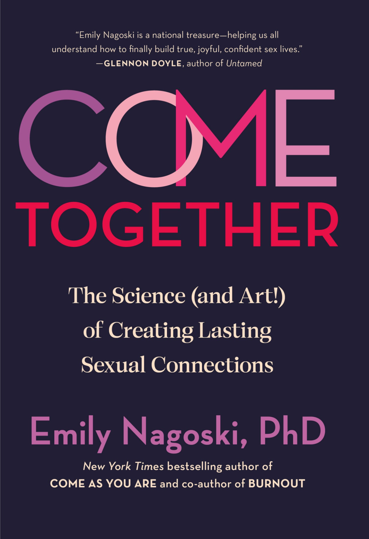 Come Together The Science And Art Of Creating Lasting Sexual Connections Phd Emily Nagoski