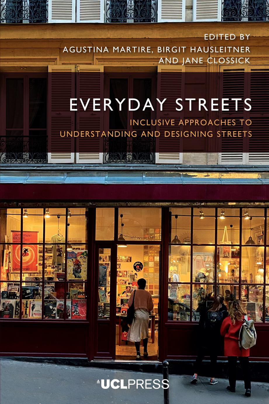 Everyday Streets Inclusive Approaches To Understanding And Designing Streets Agustina Martire Birgit Hausleitner Jane Clossick