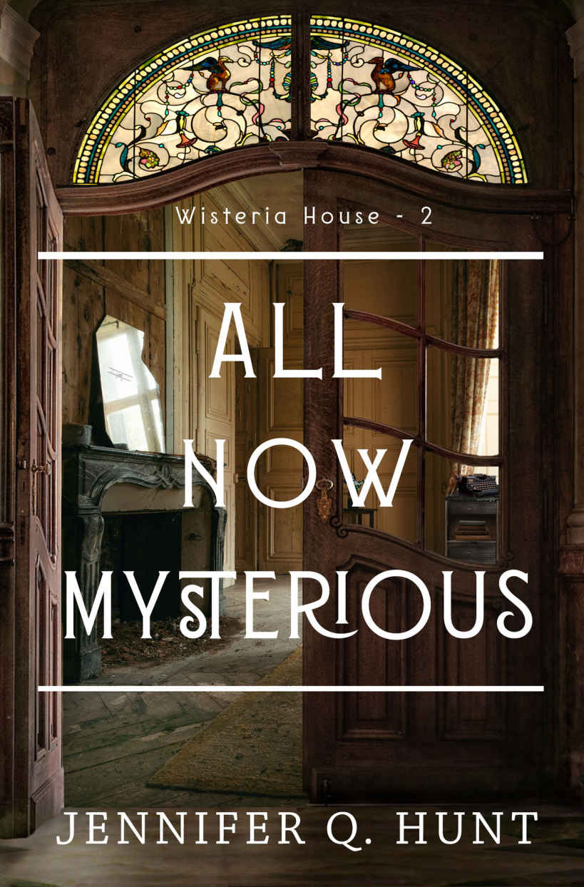 All Now Mysterious Wisteria House Book 2 Jennifer Q Hunt
