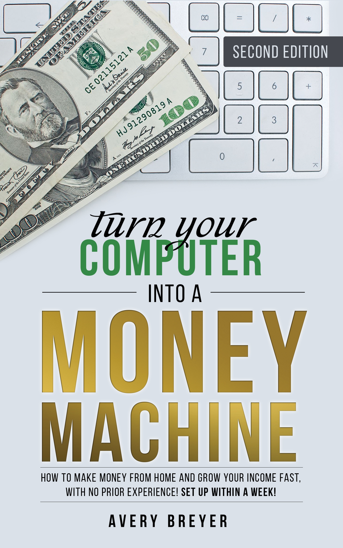 Turn Your Computer Into A Money Machine How To Make Money From Home And Grow Your Income Fast With No Prior Experience Set Up Within A Week Breyer