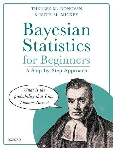 Bayesian Statistics For Beginners A Stepbystep Approach 1st Therese M Donovan