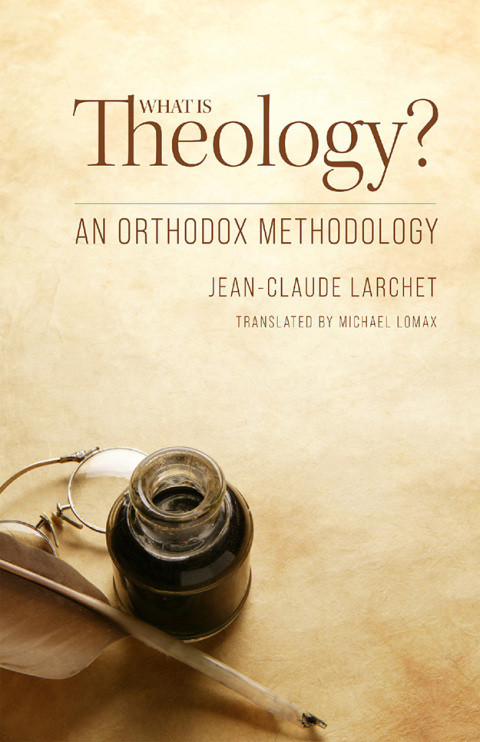 What Is Theology An Orthodox Methodology 1st Edition Jeanclaude Larchet