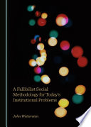 A Fallibilist Social Methodology For Todays Institutional Problems 1st Edition John Wettersten