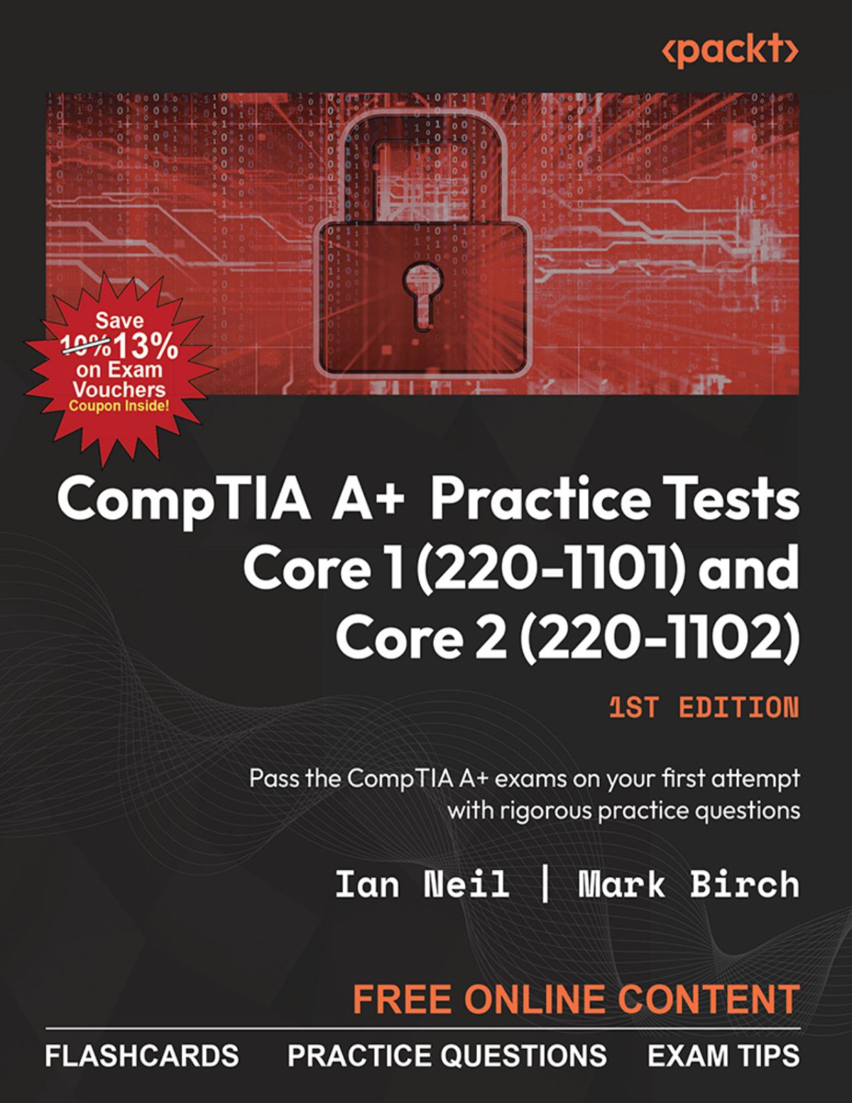 Comptia A Practice Tests Core 1 2201101 And Core 2 2201102 Pass The Comptia A Exams On Your First Attempt With Rigorous Practice Questions 1st Neil