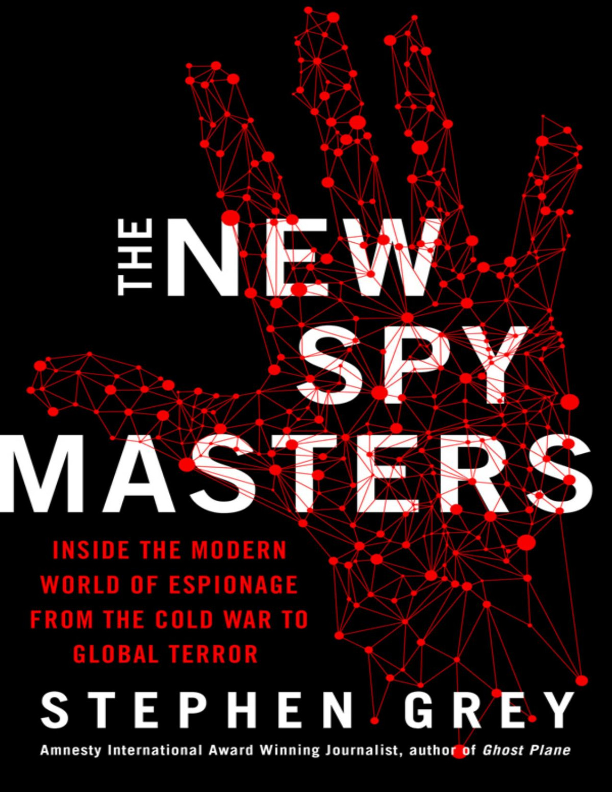 The New Spymasters Inside The Modern World Of Espionage From The Cold War To Global Terror Stephen Grey