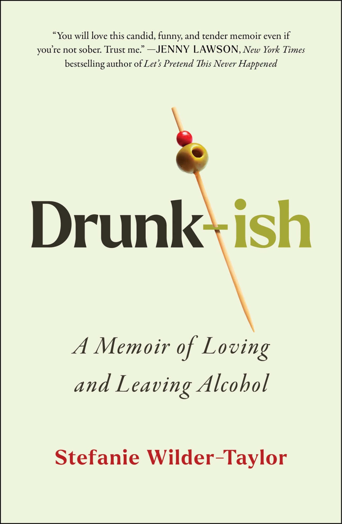 Drunkish A Memoir Of Loving And Leaving Alcohol Stefanie Wildertaylor