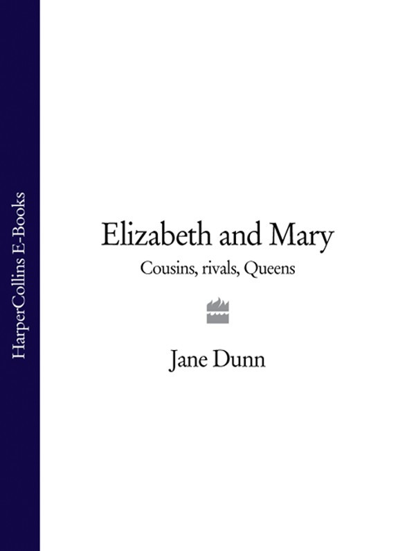 Elizabeth And Mary Cousins Rivals Queens Jane Dunn