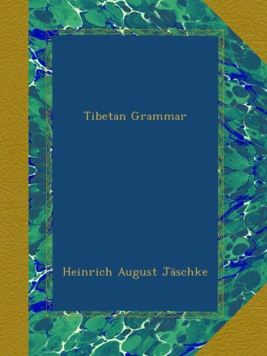 Tibetan Grammar Heinrich August Jäschke