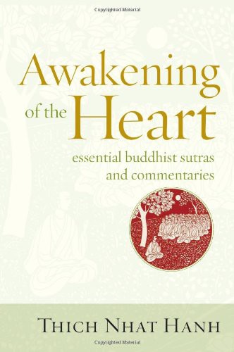 Awakening Of The Heart Essential Buddhist Sutras And Commentaries Thich Nhat Hanh