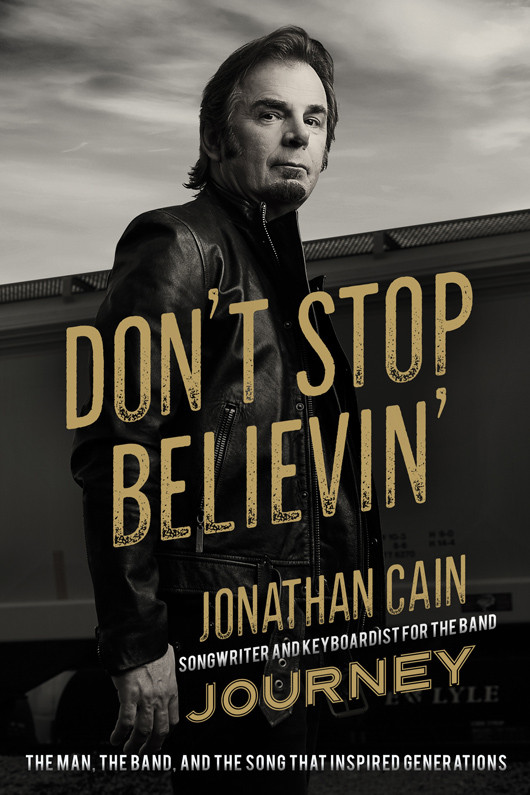 Dont Stop Believin The Man The Band And The Song That Inspired Generations Jonathan Cain