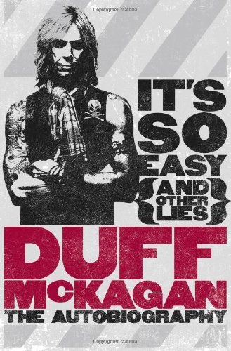 Its So Easy And Other Lies The Autobiography Duff Mckagan