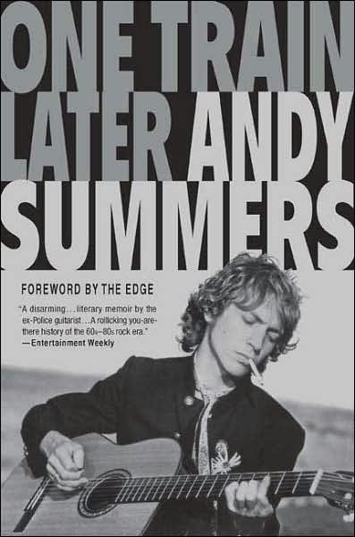 One Train Later A Memoir Andy Summers The Edge