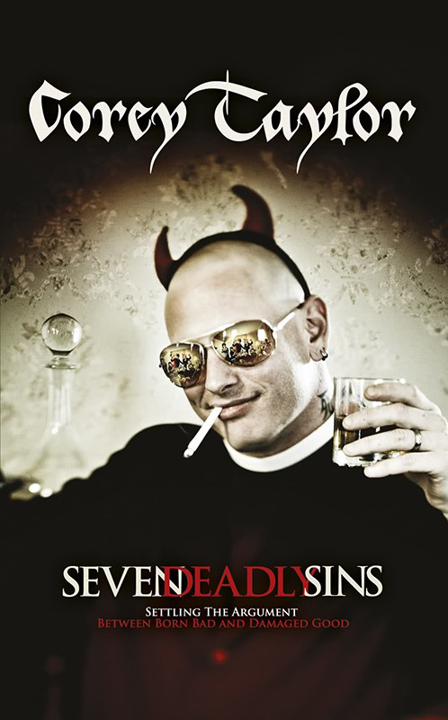 Seven Deadly Sins Settling The Argument Between Born Bad And Damaged Good Corey Taylor