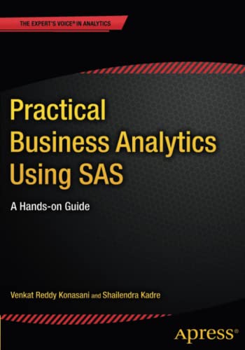Practical Business Analytics Using Sas A Handson Guide 1st Ed Kadre