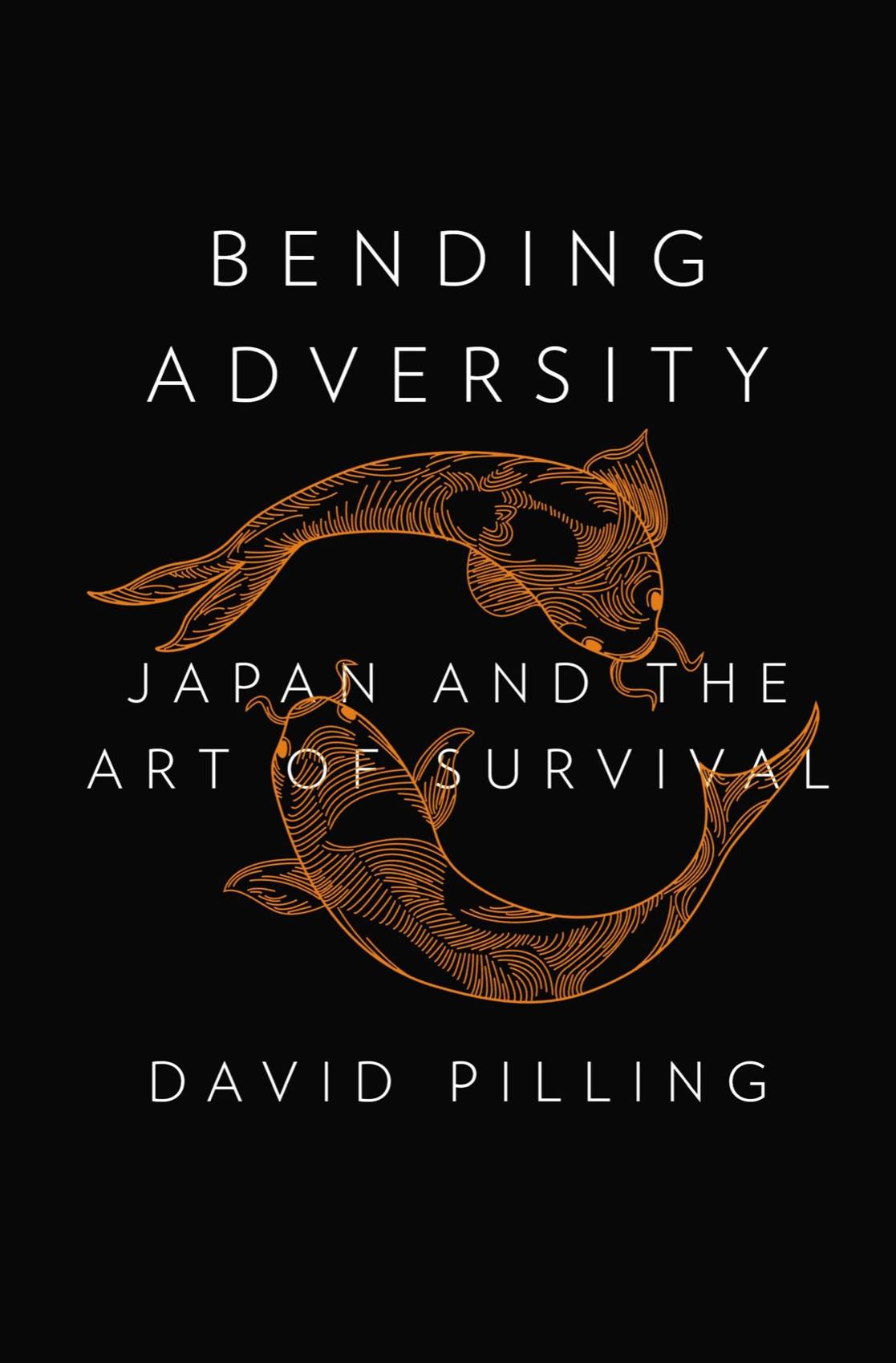 Bending Adversity Japan And The Art Of Survival David Pilling