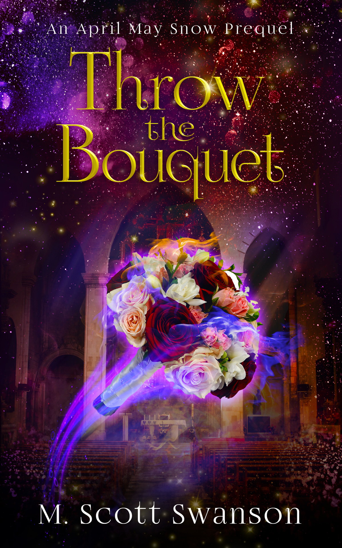 Throw The Bouquet April May Snow Prequel Series M Scott Swanson