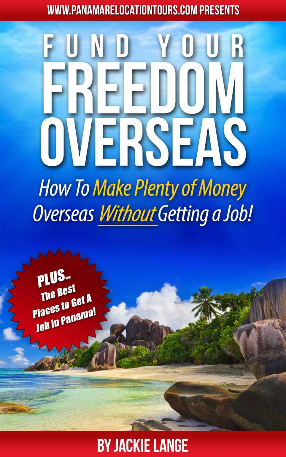 Fund Your Freedom Overseas How To Make Plenty Of Money Overseas Or Anywhere Without Getting A Job Jackie Lange