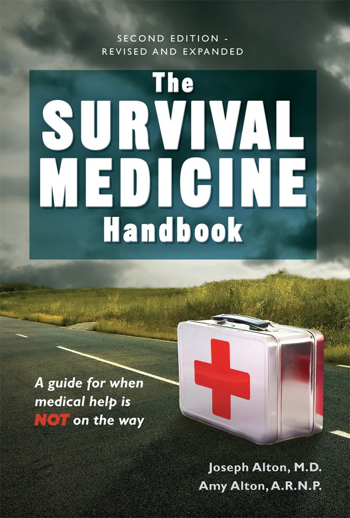 The Survival Medicine Handbook A Guide For When Help Is Not On The Way Joseph Alton Amy Alton