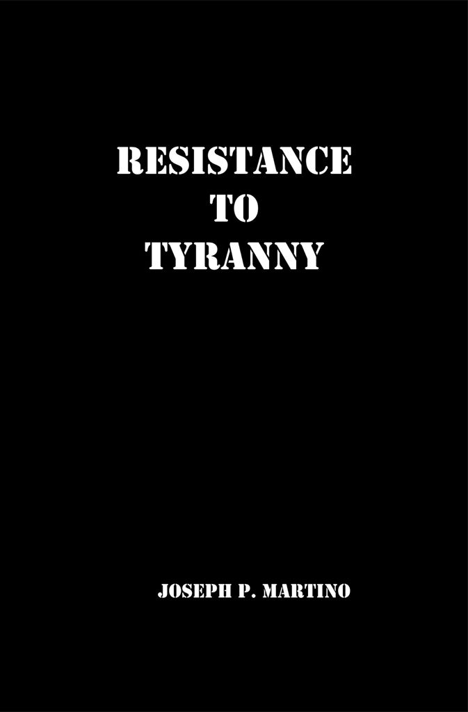 Resistance To Tyranny A Primer Joseph Martino