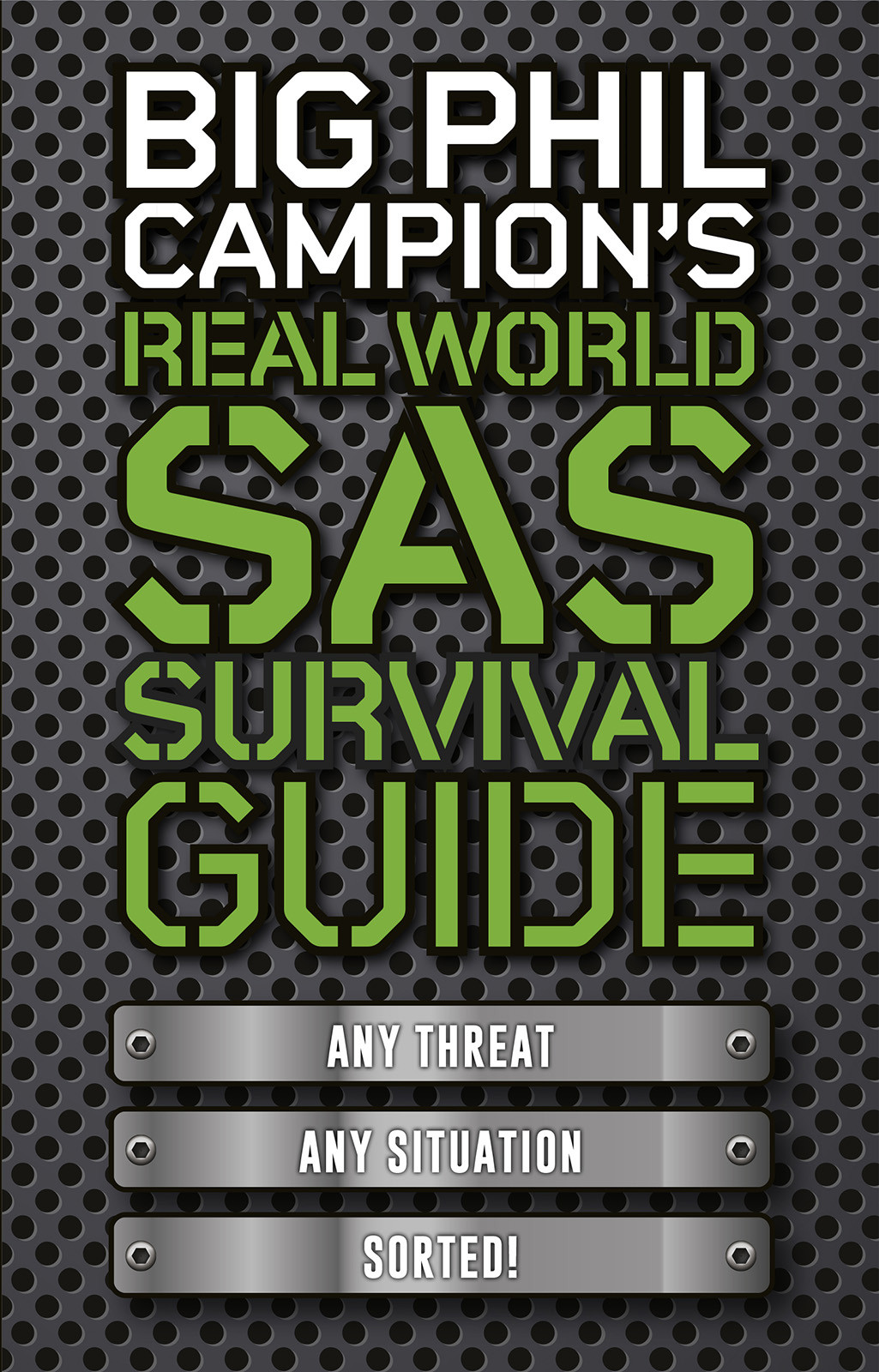 Big Phil Campions Real World Sas Survival Guide Phil Campion Julie Davies
