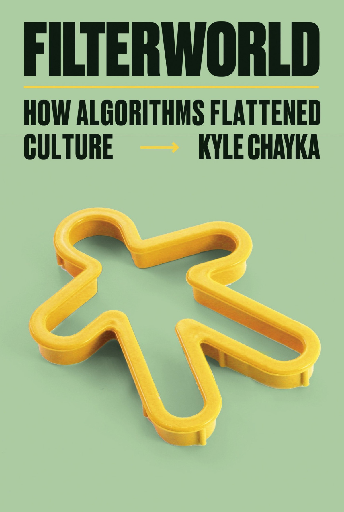 Filterworld How Algorithms Flattened Culture Kyle Chayka