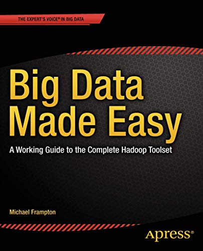 Big Data Made Easy A Working Guide To The Complete Hadoop Toolset 1st Ed Frampton