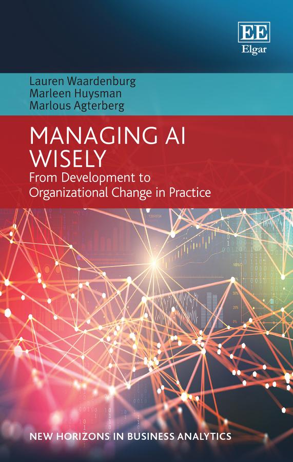 Managing Ai Wisely From Development To Organizational Change In Practice New Horizons In Business Analytics Series Lauren Waardenburg