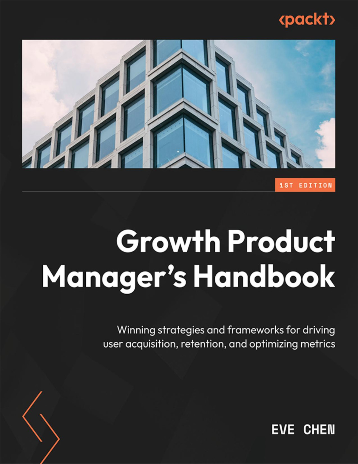 Growth Product Managers Handbook Winning Strategies And Frameworks For Driving User Acquisition Retention And Optimizing Metrics 1st Edition Anonymous