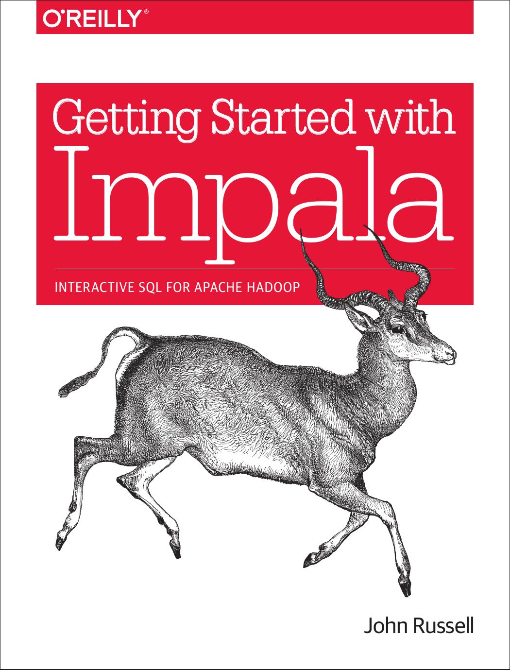 Getting Started With Impala Interactive Sql For Apache Hadoop 1st Edition John Russell