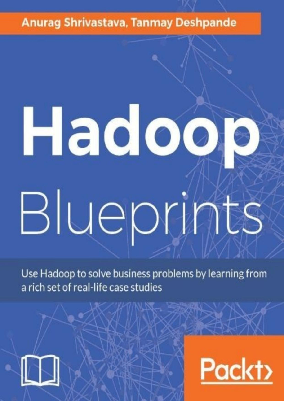 Hadoop Blueprints Anurag Shrivastava Tanmay Deshpande