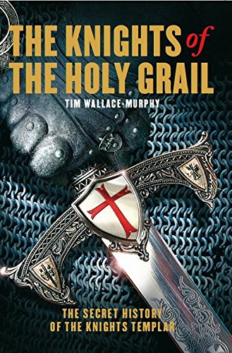 The Knights Of The Holy Grail The Secret History Of The Knights Templar Wallacemurphy