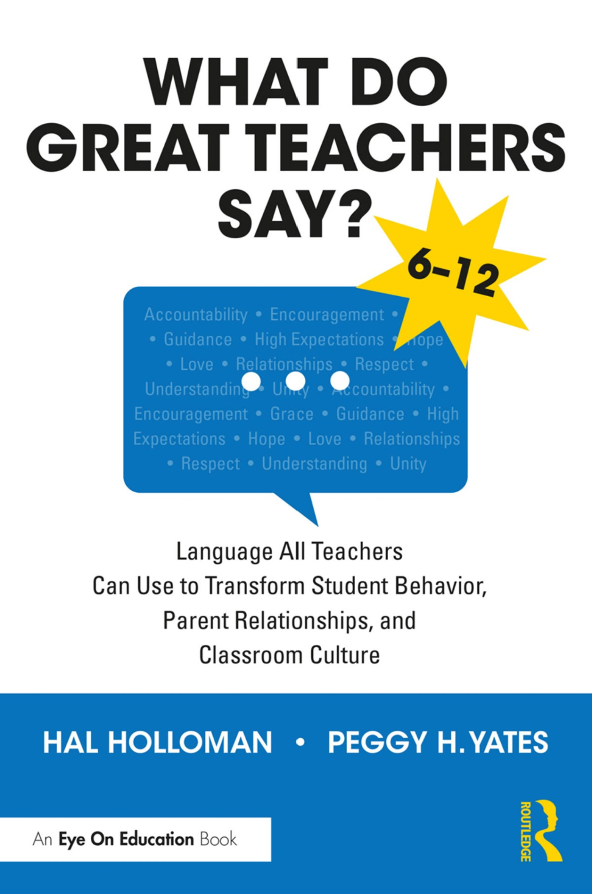What Do Great Teachers Say Language All Teachers Can Use To Transform Student Behavior Parent Relationships And Classroom Culture 612 Hal Holloman