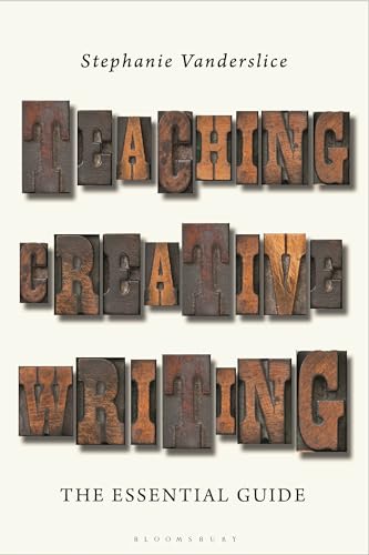 Teaching Creative Writing The Essential Guide Stephanie Vanderslice
