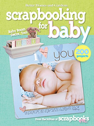 Scrapbooking For Baby Better Homes And Gardens Better Homes And Gardens Crafts 1st Edition Better Homes And Gardens