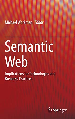 Semantic Web Implications For Technologies And Business Practices 1st Ed 2016 Michael Workman
