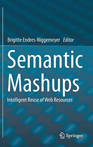 Semantic Mashups Intelligent Reuse Of Web Resources 2013th Edition Brigitte Endresniggemeyer