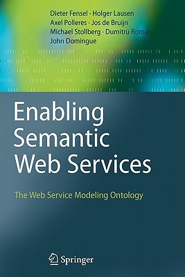 Enabling Semantic Web Services The Web Service Modeling Ontology Softcover Reprint Of Hardcover 1st Ed 2007 Dieter Fensel