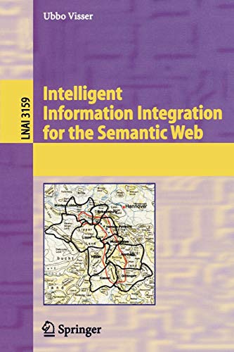 Intelligent Information Integration For The Semantic Web Lecture Notes In Computer Science 3159 2004th Edition Visser