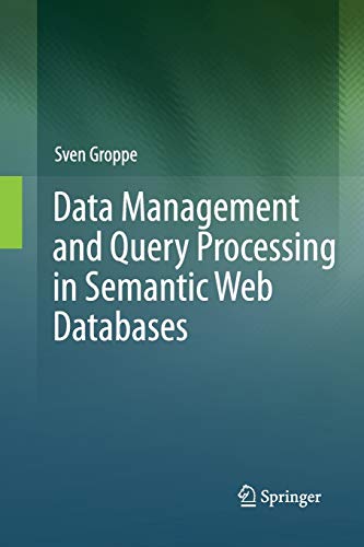 Data Management And Query Processing In Semantic Web Databases 2011th Edition Groppe