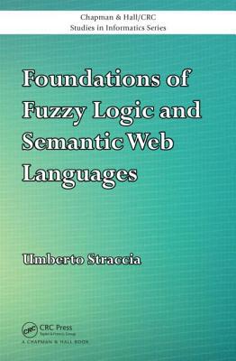 Foundations Of Fuzzy Logic And Semantic Web Languages Chapman Hallcrc Studies In Informatics Series 1st Edition Straccia