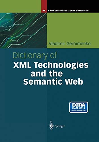 Dictionary Of Xml Technologies And The Semantic Web Softcover Reprint Of The Original 1st Ed 2004 Vladimir Geroimenko