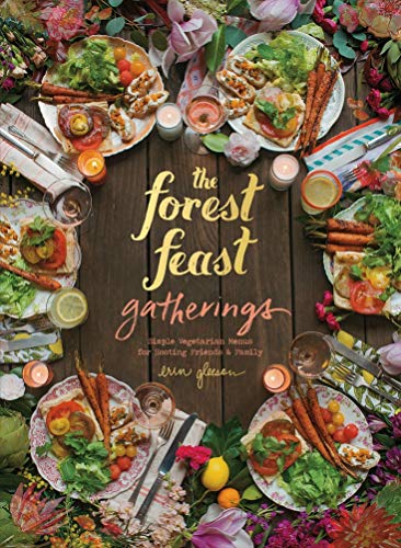 The Forest Feast Gatherings Simple Vegetarian Menus For Hosting Friends Family Illustrated Gleeson