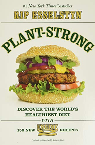 Plantstrong Discover The Worlds Healthiest Dietwith 150 Engine 2 Recipes Illustrated Esselstyn