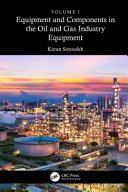 Equipment And Components In The Oil And Gas Industry Volume 1 Karan Sotoodeh