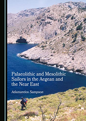 Palaeolithic And Mesolithic Sailors In The Aegean And The Near East 1st Edition Adamantios Sampson