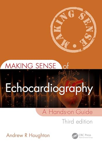 Making Sense Of Echocardiography A Handson Guide 3rd Edition Houghton