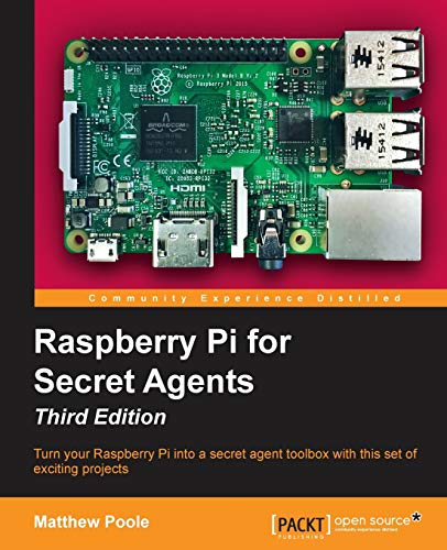 Raspberry Pi For Secret Agents 3rd Revised Edition Matthew Poole